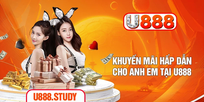 Khuyến mãi hấp dẫn cho anh em tại U888