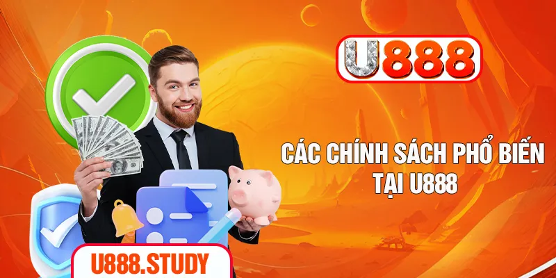 Các chính sách phổ biến tại U888