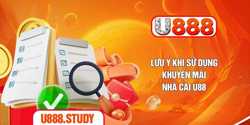 Lưu ý khi sử dụng khuyến mãi nhà cái U888