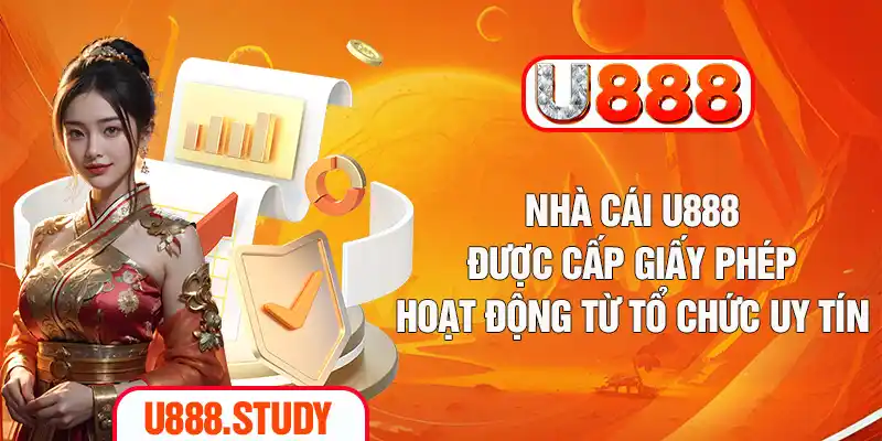Nhà cái U888 được cấp giấy phép hoạt động từ tổ chức uy tín