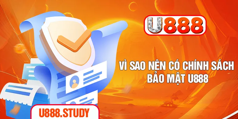 Vì sao nên có chính sách bảo mật U888